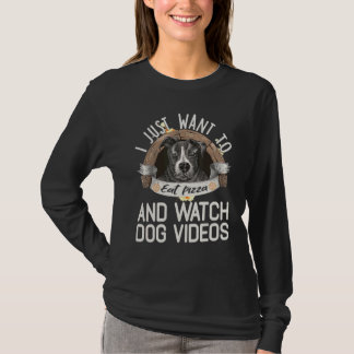 I Just Want To Eat Pizza And Watch dog Videos 2 T-shirt