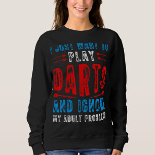 I Just Want To Play Darts Thrower Dart Game Trui