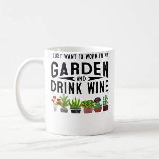 I Just Want To Work In My Garden  Drink Wine Gift  Koffiemok