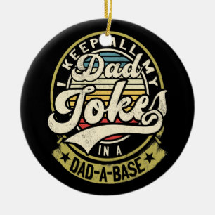 I Keep All My Dad Jokes In A Dad A Base Dad Jokes Keramisch Ornament