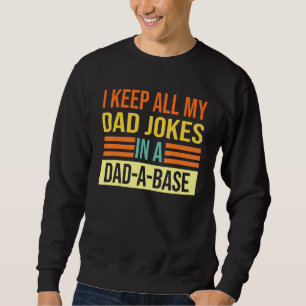 I Keep All My Dad Jokes In A Dad A Base Dad Jokes Trui