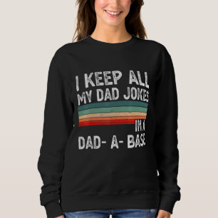 I Keep All My Dad Jokes In A Dad A Base Dad Jokes Trui