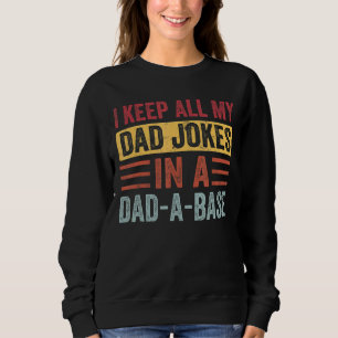 I Keep All My Dad Jokes In A Dad A Base Fathers Da Trui