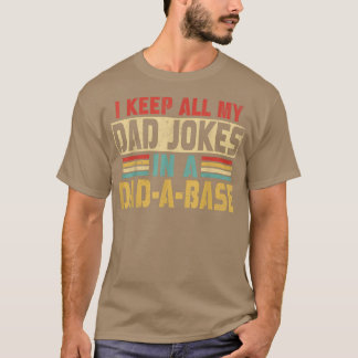 I Keep All My Dad Jokes In A Dad A Base T-shirt