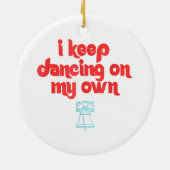 I Keep Dancing on My Own Philly Philadelphia Keramisch Ornament (Achterkant)