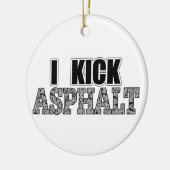 I Kick Asphalt Keramisch Ornament (Links)