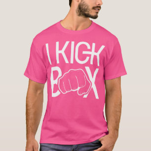 I Kickbox Kick Boxing Martial Arts Kickbokser Kick T-shirt