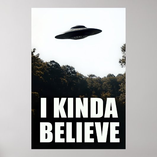 I Kinda Believe OVNI Poster - Alien Wall Art (Devant)