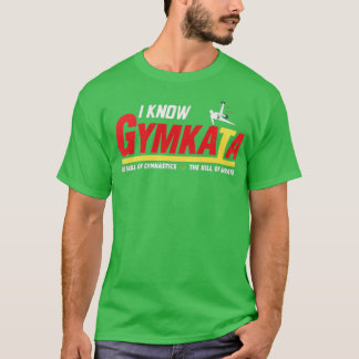 I know Gymkata T-shirt