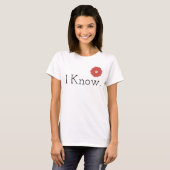 I Know T-Shirt (Devant entier)