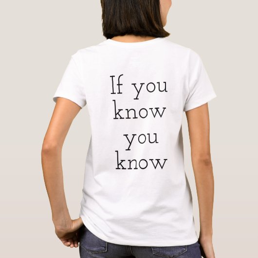 I Know T-Shirt (Dos)