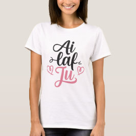 I laf ju t-shirt