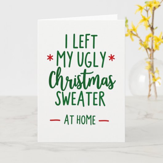I Left My Ugly Sweater At Home Funny Christmas Kaart (Gele Bloem)