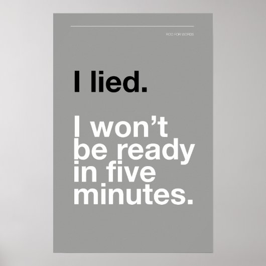 I LIED! I WON’T BE READY IN FIVE MINUTES – Poster (Devant)