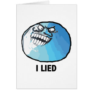 I Lied Rage Face Meme