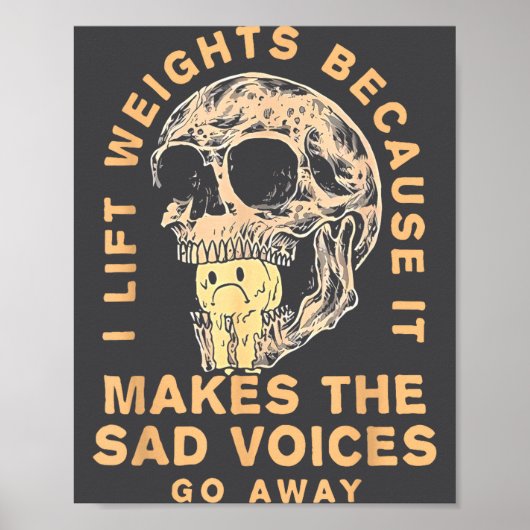 I Lift Weights Because It Makes The Sad Voices Go  Poster (Voorkant)
