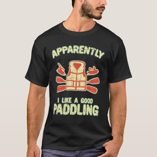 I Like A Good Paddling  Paddle Kayak Kayaking Life T-shirt (Voorkant)