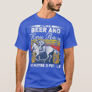 I Like Beer And Horse Racing Cool Quote T-shirt