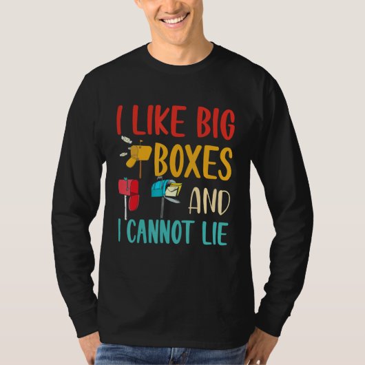 I Like Big Boxes And I Cannot Lie  Mailbox Postal  T-shirt (Voorkant)