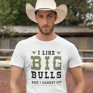I Like Big Bulls And I Cannot Lie T-shirt