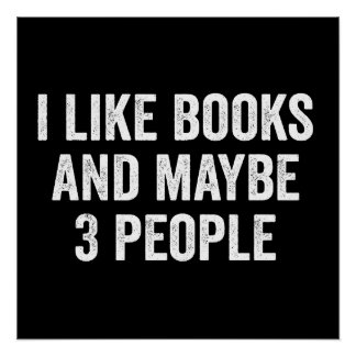 I Like Books And Maybe 3 People Perfect Poster