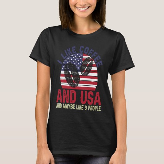I Like Coffee And Usa And Maybe Like 3 People T-shirt (Voorkant)