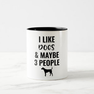 I Like Dogs And Maybe 3 People Tweekleurige Koffiemok