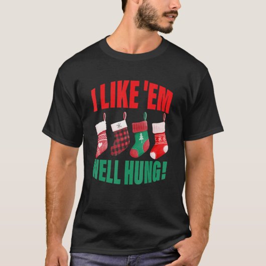 I Like 'Em Well Hung  Christmas T-shirt (Voorkant)
