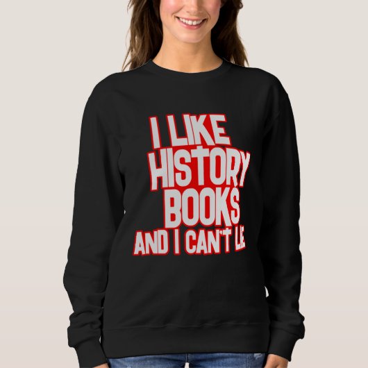 I Like History Books And I Can t Lie Tees (Voorkant)