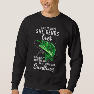 I Like It When She Bends Over Fishing Apparel Trui