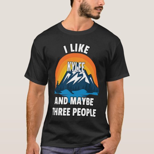 I Like Kylee And Maybe Three People T-shirt (Voorkant)