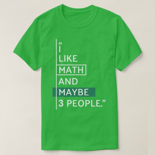 I like Math and maybe 3 people T-shirt (Design voorkant)