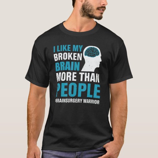 I Like My Broken Brain  Brain Surgery Warrior Surv T-shirt (Voorkant)