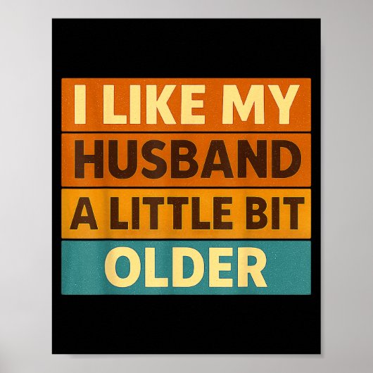 I Like My Husband A Little Bit Older Funny Saying Poster (Voorkant)