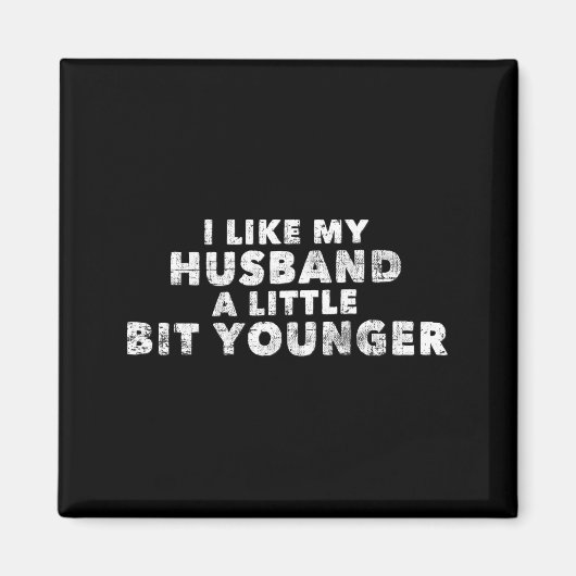 I Like My Husband A Little Bit Younger Funny Sayin Magneet (Voorkant)