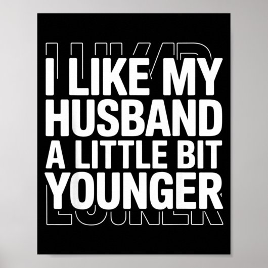 I Like My Husband A Little Bit Younger Funny Sayin Poster (Voorkant)