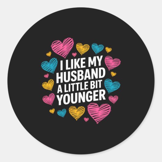 I Like My Husband A Little Bit Younger Funny Sayin Ronde Sticker (Voorkant)