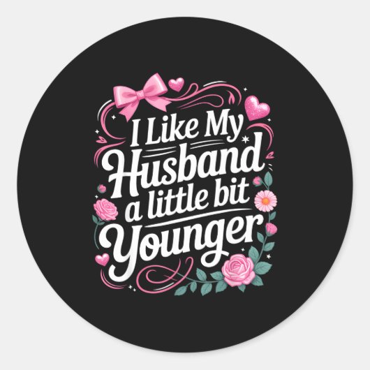 I Like My Husband A Little Bit Younger Funny Sayin Ronde Sticker (Voorkant)