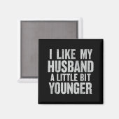 I Like My Husband A Little Bit Younger  Magneet (Voorkant / Achterkant)