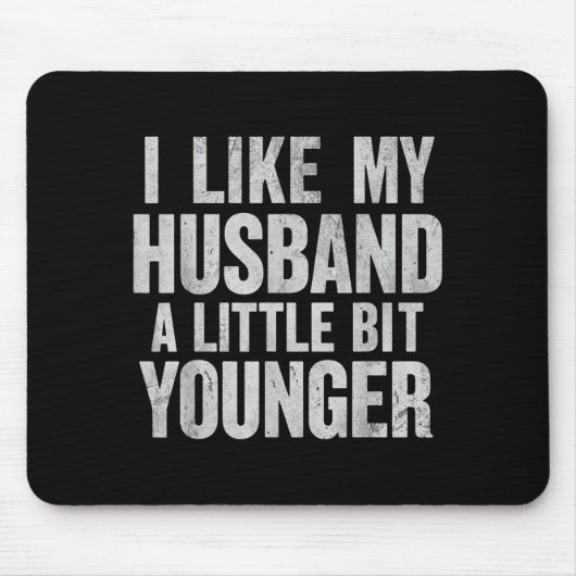 I Like My Husband A Little Bit Younger Muismat (Voorkant)