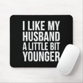 I Like My Husband A Little Bit Younger  Muismat (Met muis)