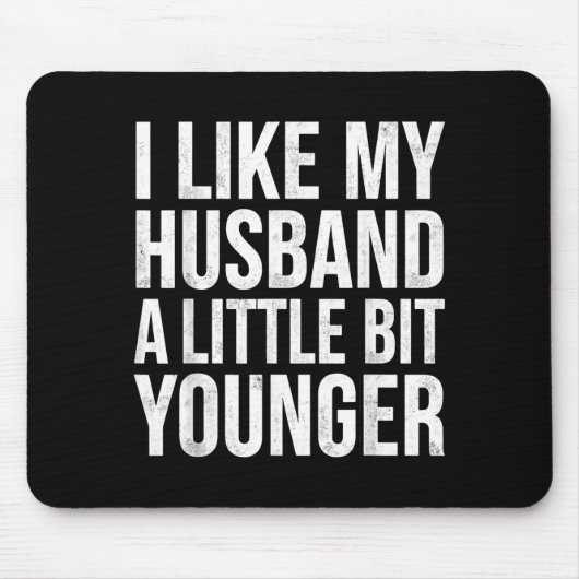 I Like My Husband A Little Bit Younger  Muismat (Voorkant)