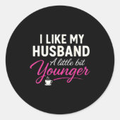 I Like My Husband A Little Bit Younger Ronde Sticker (Voorkant)