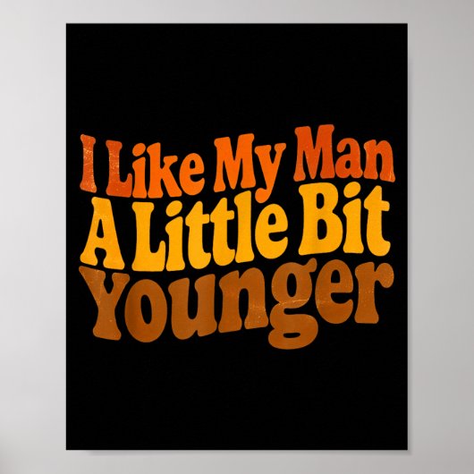 I Like My Man A Little Bit Younger Funny Romantic  Poster (Voorkant)