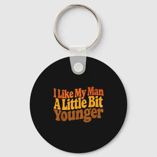 I Like My Man A Little Bit Younger Funny Romantic Sleutelhanger (Voorkant)