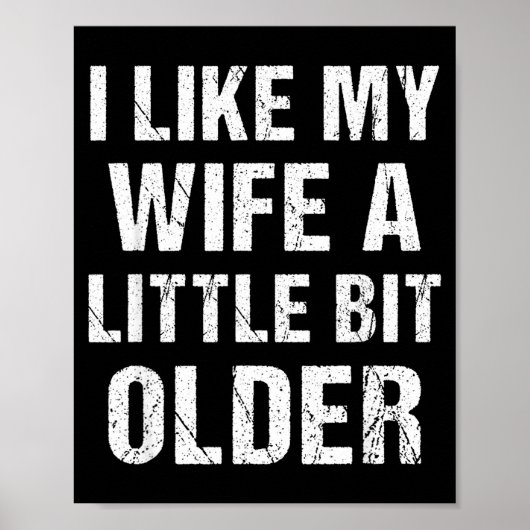 I Like My Wife A Little Bit Older Funny Sarcastic Poster (Voorkant)