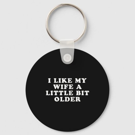 I Like My Wife A Little Bit Older  Sleutelhanger (Voorkant)