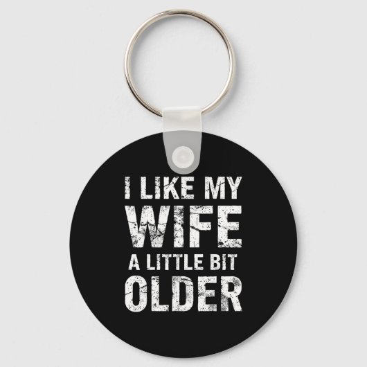 I Like My Wife A Little Bit Older Sleutelhanger (Voorkant)