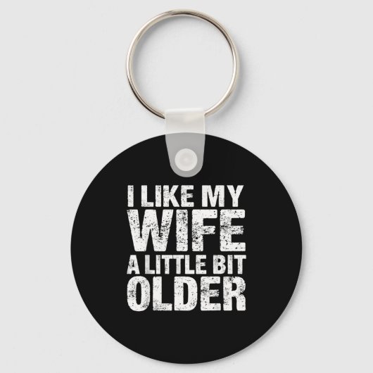 I Like My Wife A Little Bit Older  Sleutelhanger (Voorkant)