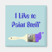 "I Like Paint Stuff" Peindre le aimant de brosse (Devant)